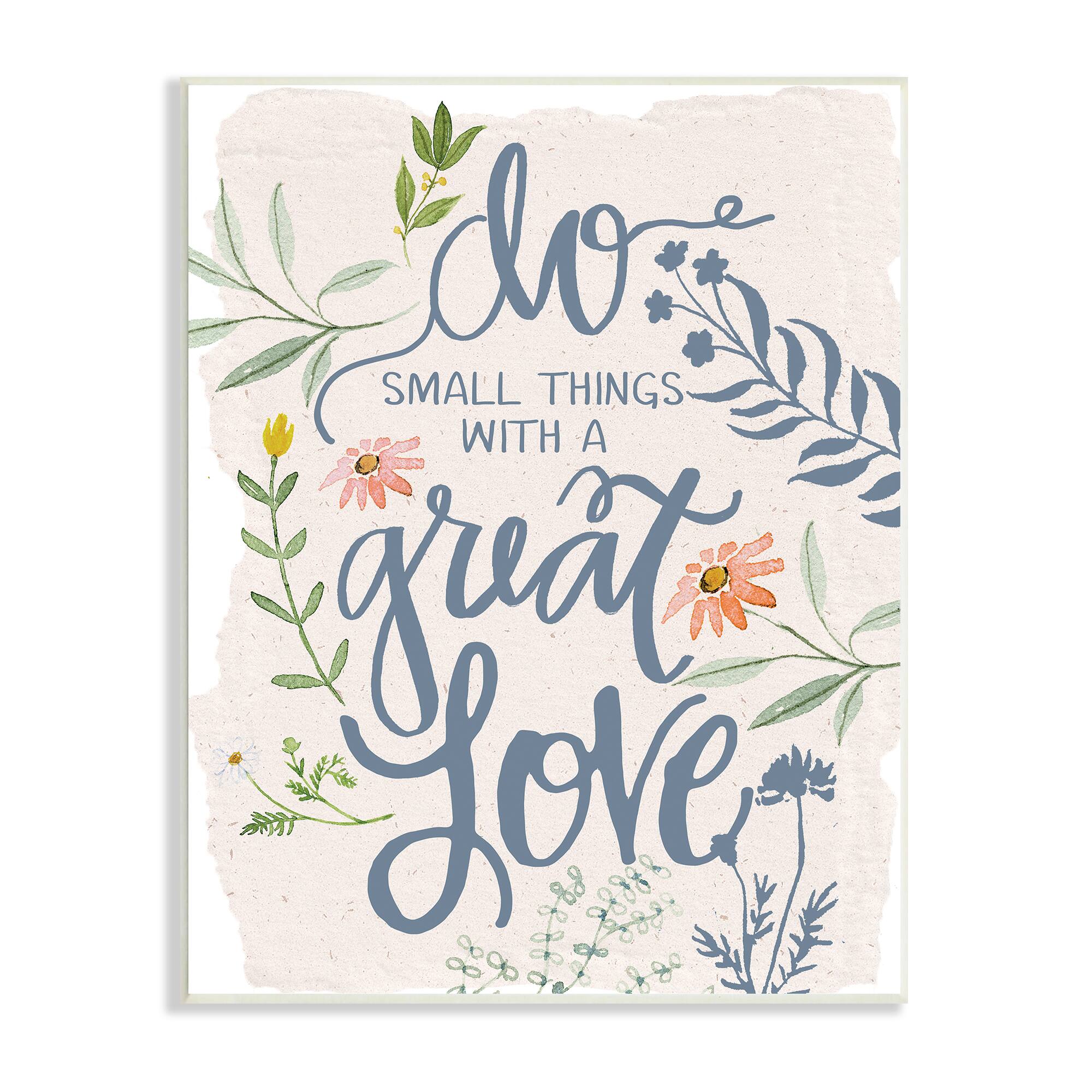 Stupell Industries Do Small Things With Great Love Sentiment Blooming Florals Wall Plaque